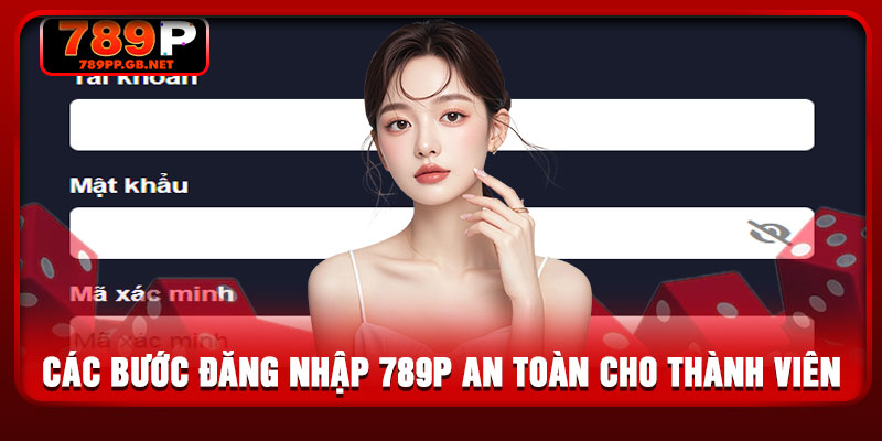 Các bước đăng nhập 789P an toàn cho thành viên