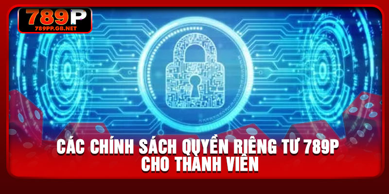 Các chính sách quyền riêng tư 789P cho thành viên