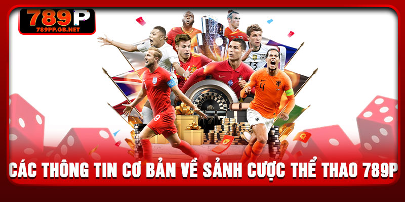 Các thông tin cơ bản về sảnh cược thể thao 789P