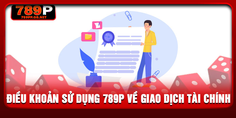 Điều khoản sử dụng 789P về giao dịch tài chính