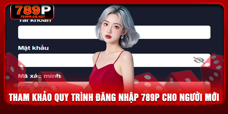 Tham khảo quy trình đăng nhập 789P cho người mới