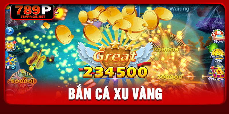 Bắn Cá Xu Vàng