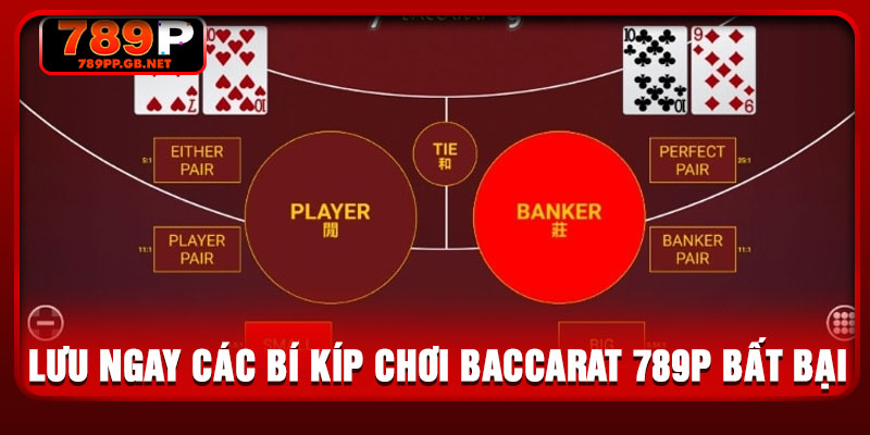 Lưu ngay các bí kíp chơi Baccarat 789P bất bại